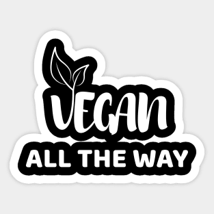 Vegan All The Way Sticker